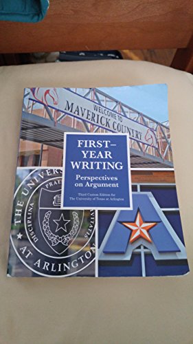 Imagen de archivo de First-Year Writing Perspectives On Argument Third Custom Edition For The University of Texas at Arlington [Paperback] a la venta por Irish Booksellers