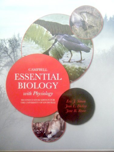 Stock image for Campbell Essential Biology with Physiology (Second Custom Edition for THE UNIVERSITY OF LOUISVILLE) for sale by HPB-Red