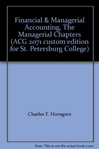 Imagen de archivo de Financial & Managerial Accounting, The Managerial Chapters (ACG 2071 custom edition for St. Petersburg College) by Charles T. Horngren (2013-08-02) a la venta por ThriftBooks-Dallas