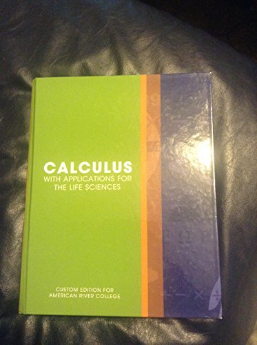 Stock image for Calculus with Applications for the Life Sciences: Custom Edition for American River College for sale by HPB-Red