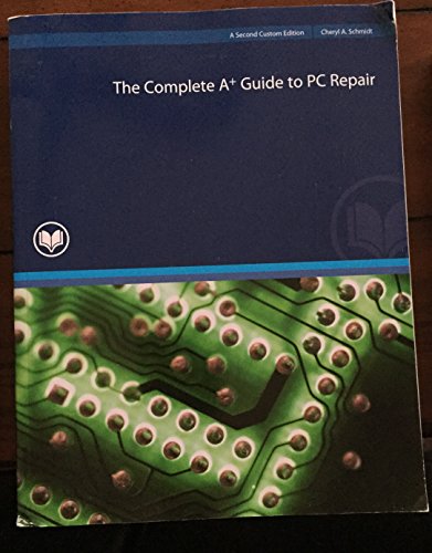 Stock image for THE Complete A+ Guide to Pc Repair (Rio Salado Custom Edition) for sale by HPB-Red