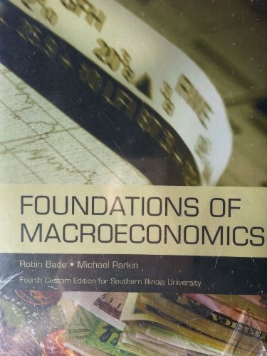 Foundations of Macroeconomics SIUC Custom (9781256793496) by Robin Bade; Michael Parkin