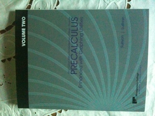 Precalculus Enchanced with Graphing Utilities (Custom Edition for Montgomery College - Rockville) (Volume One) (9781256823698) by Michael Sullivan