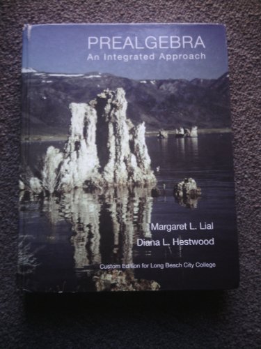 PREALGEBRA An Integrated Approach (custom edition for long beach city) (PREALGEBRA An Integrated Approach) (9781256834779) by Diana L. Hestwood; Margaret L. Lial