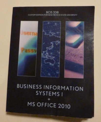 Beispielbild fr Business Information Systems 1 + MS Office 2010: BCIS 338 Custom Edition for New Mexico State University zum Verkauf von ThriftBooks-Atlanta