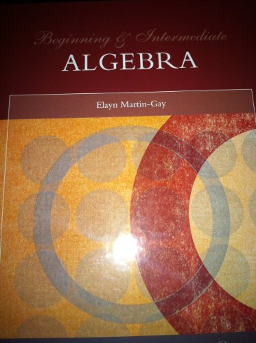 Beginning & Intermediate Algebra (Custom Edition for the University of Houston Downtown) (9781256850557) by Elayn Martin-Gay