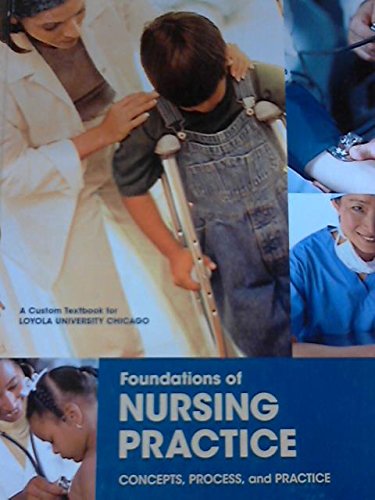 Imagen de archivo de Foundations of Nursing Practice: Concepts, Process and Practice, a Custom Textbook for Loyola University Chicago a la venta por HPB-Red