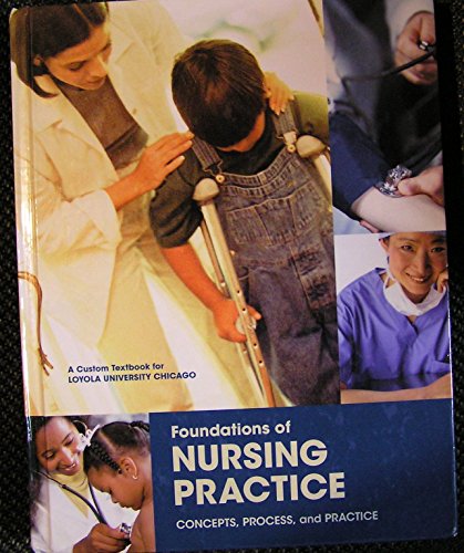 Stock image for Foundations of Nursing Practice: Concepts, Process and Practice, a Custom Textbook for Loyola University Chicago for sale by HPB-Red