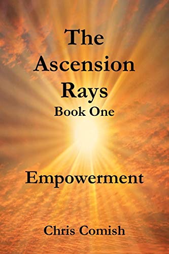 9781257036172: The Ascension Rays, Book One: Empowerment