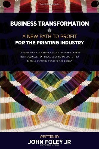 Imagen de archivo de Business Transformation - A New Path To Profit For The Printing Industry a la venta por SecondSale
