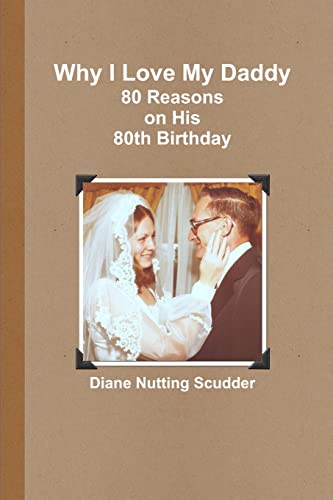 9781257063079: Why I Love My Daddy--80 Reasons on His 80th Birthday
