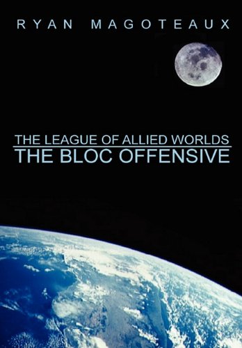 9781257076154: The League of Allied Worlds: The Bloc Offensive