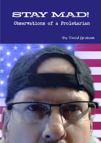 STAY MAD! Observations of a Proletarian (9781257082216) by Graham, David