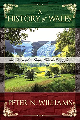 A History of Wales: the Story of a Long, Hard Struggle (9781257084418) by Williams, Peter N.