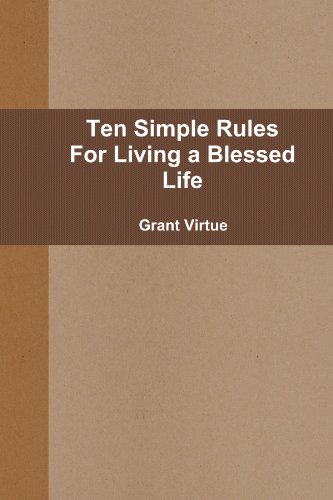 Ten Simple Rules For Living a Blessed Life (9781257108497) by Virtue, Grant