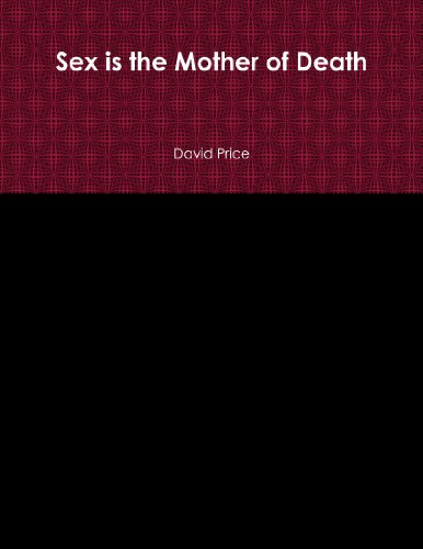 Sex is the Mother of Death (9781257110070) by Price, David