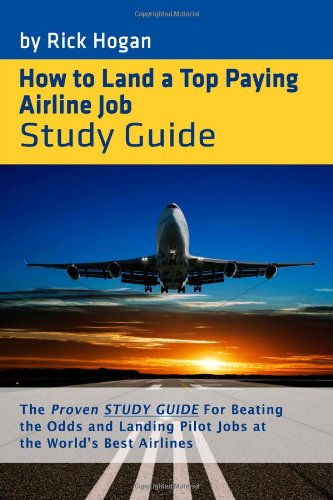 How To Land A Top Paying Airline Job: Interview Study Guide (9781257122257) by . Rick