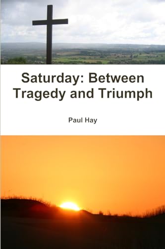 Beispielbild fr Saturday: Between Tragedy and Triumph zum Verkauf von Chiron Media