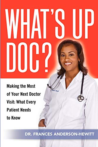 9781257660513: What's Up Doc? Making The Most Of Your Next Doctor Visit: What Every Patient Needs to Know