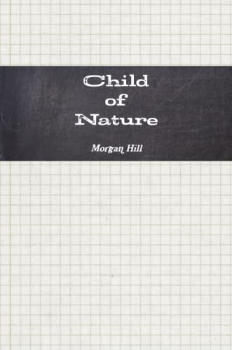 Child of Nature (9781257683925) by Hill, Morgan