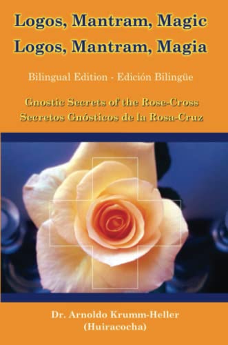 Logos Mantram Magic: Gnostic Secrets of the Rose-Cross (9781257747078) by Arnoldo Krumm-Heller