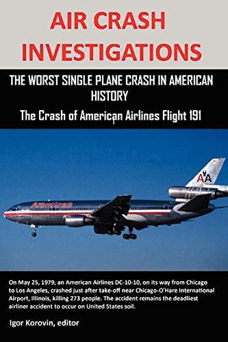 Stock image for AIR CRASH INVESTIGATIONS: THE WORST SINGLE PLANE CRASH IN AMERICAN HISTORY, The Crash of American Airlines Flight 191 for sale by GF Books, Inc.