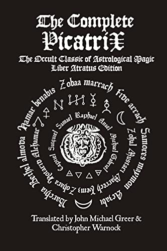 Beispielbild fr The Complete Picatrix: The Occult Classic Of Astrological Magic Liber Atratus Edition zum Verkauf von medimops