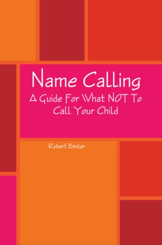 NAME CALLING, A GUIDE FOR WHAT NOT TO CALL YOUR CHILD
