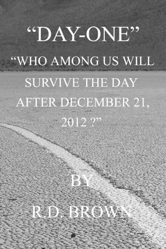 Day-One "Who Among Us Will Survive The Day After December 21, 2012" (9781257787746) by Brown, R.D.