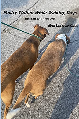 Beispielbild fr Poetry Written While Walking Dogs: November 2019 ? June 2021 zum Verkauf von Lucky's Textbooks