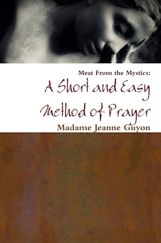 A Short and Easy Method of Prayer (9781257840748) by Guyon, Madame Jeanne