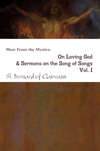 Stock image for Meat From the Mystics: On Loving God and Sermons from Song of Songs Vol. I (Volume 1) for sale by Revaluation Books