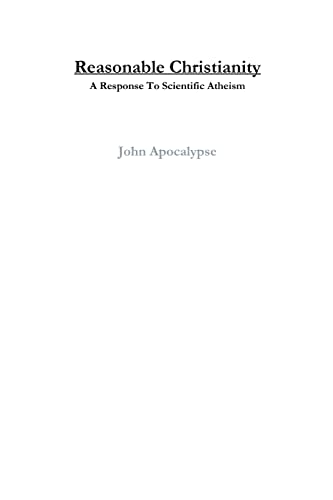 Imagen de archivo de Reasonable Christianity: A Response To Scientific Atheism a la venta por Chiron Media