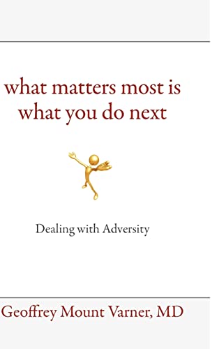 Stock image for What Matters Most Is What You Do Next Dealing With Adversity for sale by PBShop.store US