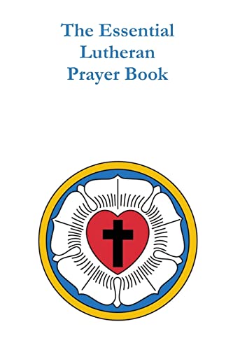 Beispielbild fr The Essential Lutheran Prayer Book zum Verkauf von California Books