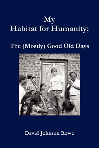 Imagen de archivo de My Habitat for Humanity : The Mostly Good Old Days a la venta por Better World Books