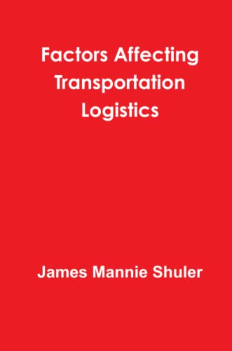 Imagen de archivo de Factors Affecting Transportation Logistics a la venta por PBShop.store US
