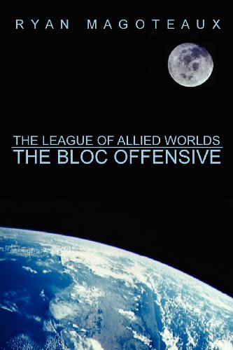 9781257943883: The League of Allied Worlds: The Bloc Offensive