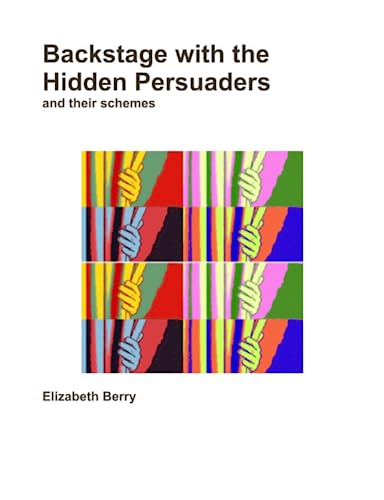 Backstage with the Hidden Persuaders (9781257944330) by Berry, Elizabeth