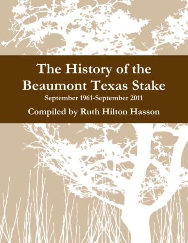 Stock image for The History Of The Beaumont Texas Stake for sale by Revaluation Books