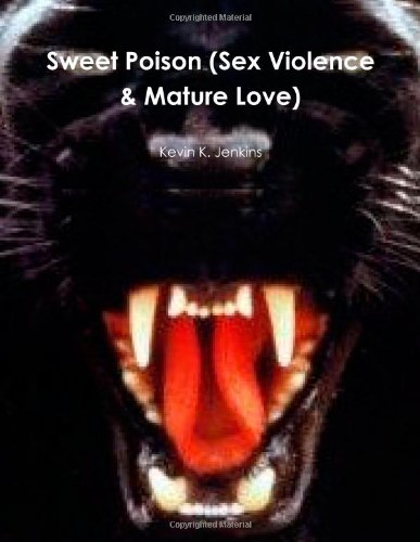 9781257978038: Sweet Poison (Sex Violence & Mature Love)