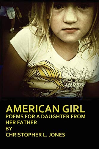 Imagen de archivo de American Girl: Poems For A Daughter From Her Father a la venta por Chiron Media