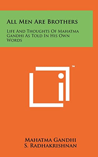 Stock image for All Men Are Brothers: Life and Thoughts of Mahatma Gandhi as Told in His Own Words for sale by THE SAINT BOOKSTORE