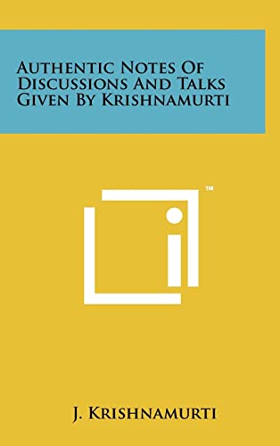 9781258001292: Authentic Notes Of Discussions And Talks Given By Krishnamurti