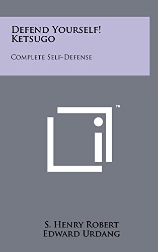 9781258001490: Defend Yourself! Ketsugo: Complete Self-Defense
