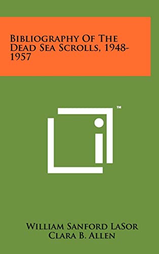 Bibliography of the Dead Sea Scrolls, 1948-1957 (9781258002046) by Lasor, William Sanford