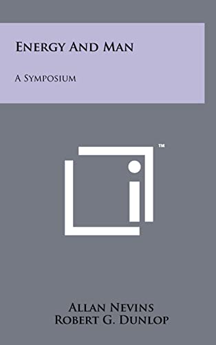 Energy and Man: A Symposium (9781258003456) by Nevins, Author Allan; Dunlop, Robert G; Teller, Edward