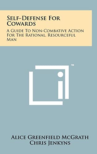 Stock image for Self-Defense for Cowards: A Guide to Non-Combative Action for the Rational, Resourceful Man for sale by Lucky's Textbooks