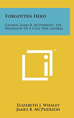 Stock image for Forgotten Hero: General James B. McPherson, the Biography of a Civil War General for sale by Lucky's Textbooks