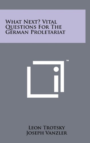 What Next? Vital Questions for the German Proletariat (9781258004576) by Trotsky, Leon